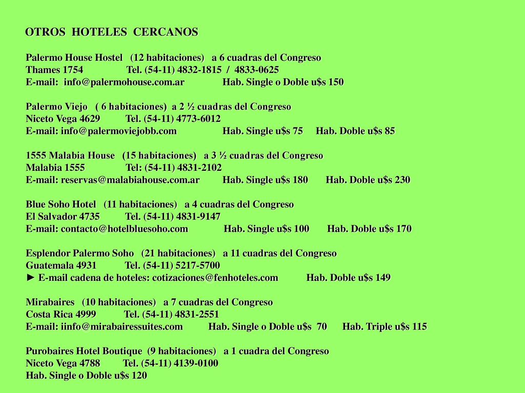 OTROS HOTELES CERCANOS Palermo House Hostel (12 habitaciones) a 6 cuadras del Congreso Thames 1754 Tel.