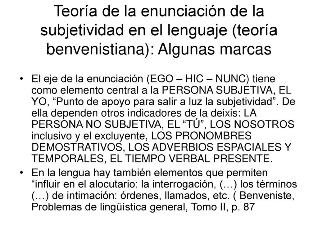 Teoría de la enunciación de la subjetividad en el lenguaje (teoría benvenistiana): Algunas marcas