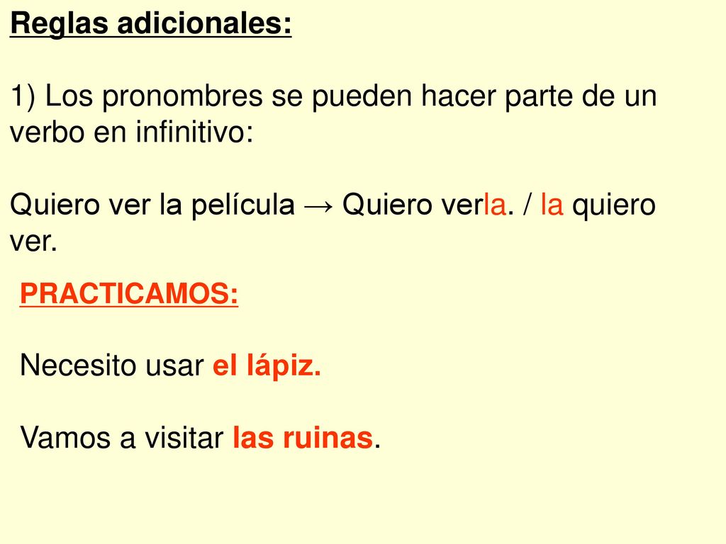 1) Los pronombres se pueden hacer parte de un verbo en infinitivo:
