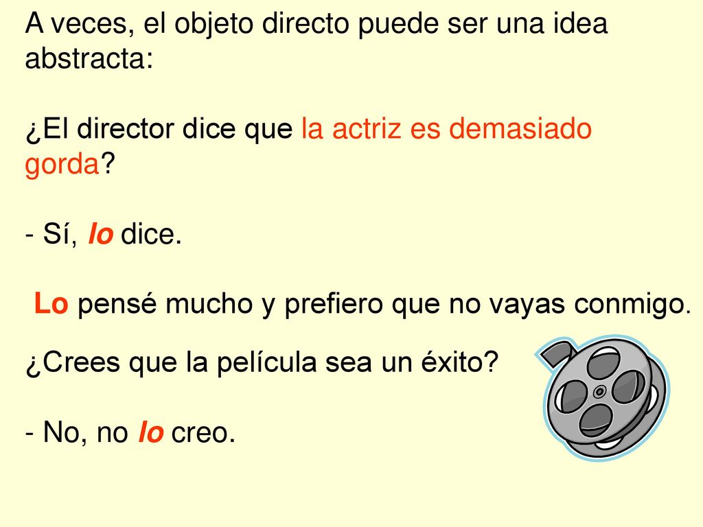 A veces, el objeto directo puede ser una idea abstracta: