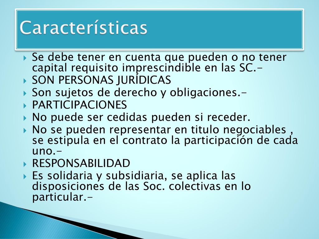 Características Se debe tener en cuenta que pueden o no tener capital requisito imprescindible en las SC.-