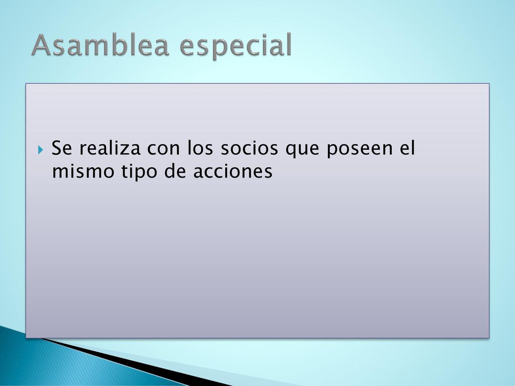 Asamblea especial Se realiza con los socios que poseen el mismo tipo de acciones