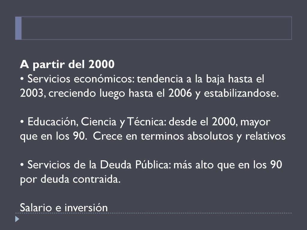 A partir del 2000 • Servicios económicos: tendencia a la baja hasta el 2003, creciendo luego hasta el 2006 y estabilizandose.