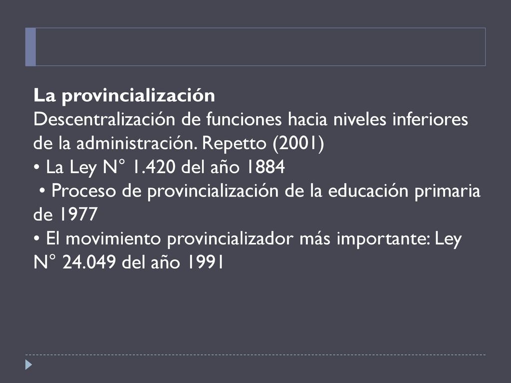 La provincialización Descentralización de funciones hacia niveles inferiores de la administración. Repetto (2001)