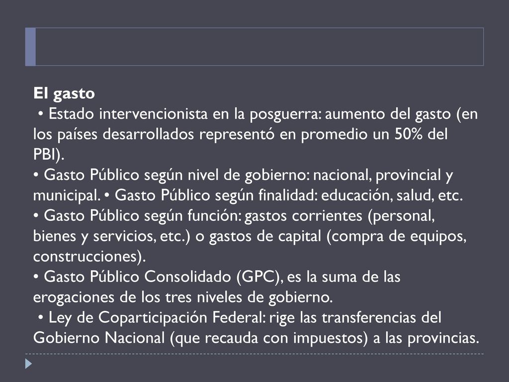 El gasto • Estado intervencionista en la posguerra: aumento del gasto (en los países desarrollados representó en promedio un 50% del PBI).