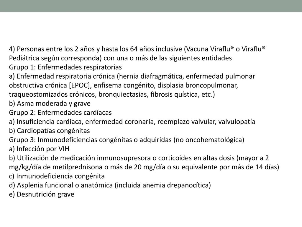 4) Personas entre los 2 años y hasta los 64 años inclusive (Vacuna Viraflu® o Viraflu® Pediátrica según corresponda) con una o más de las siguientes entidades