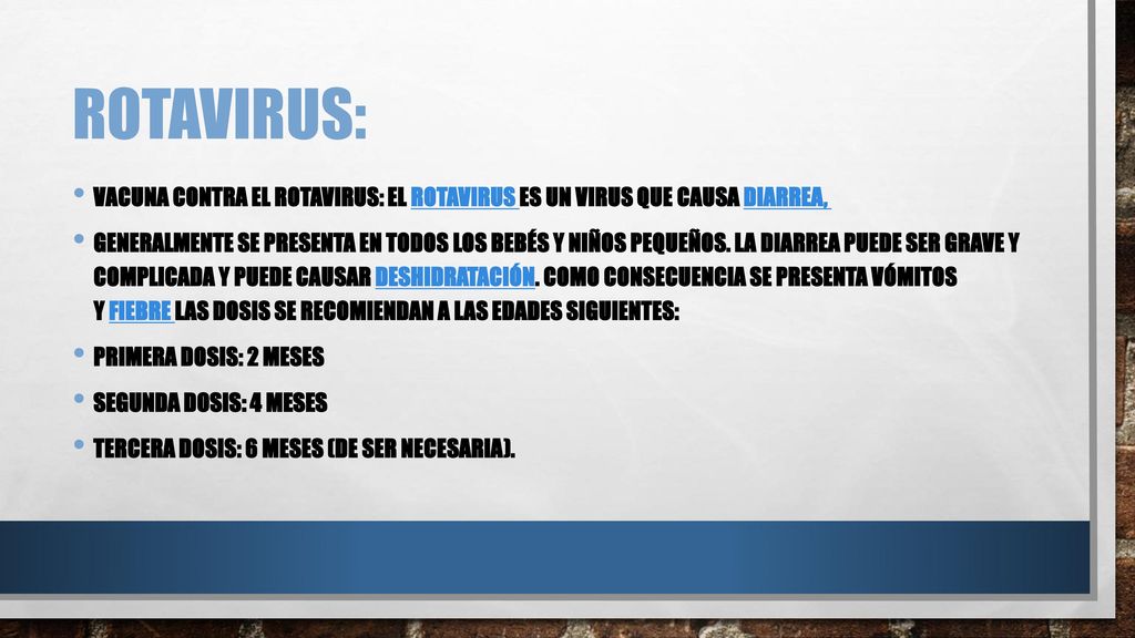 Rotavirus: VACUNA CONTRA EL ROTAVIRUS: El rotavirus es un virus que causa diarrea,