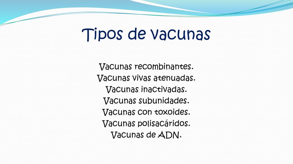 Tipos de vacunas Vacunas recombinantes. Vacunas vivas atenuadas.