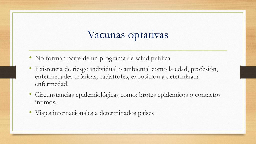 Vacunas optativas No forman parte de un programa de salud publica.