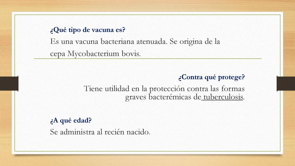 Es una vacuna bacteriana atenuada. Se origina de la