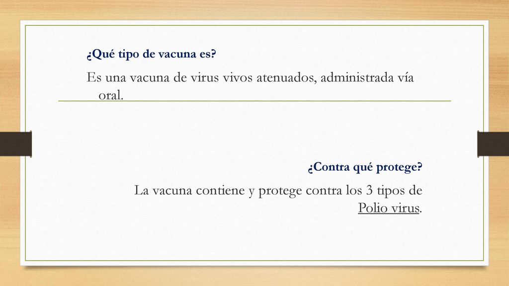 Es una vacuna de virus vivos atenuados, administrada vía oral.