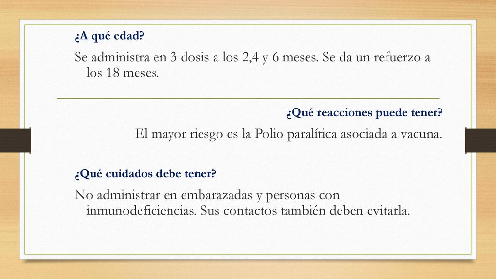 El mayor riesgo es la Polio paralítica asociada a vacuna.