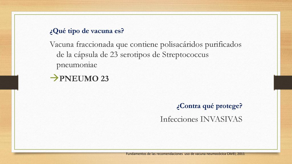 ¿Qué tipo de vacuna es Vacuna fraccionada que contiene polisacáridos purificados de la cápsula de 23 serotipos de Streptococcus pneumoniae.