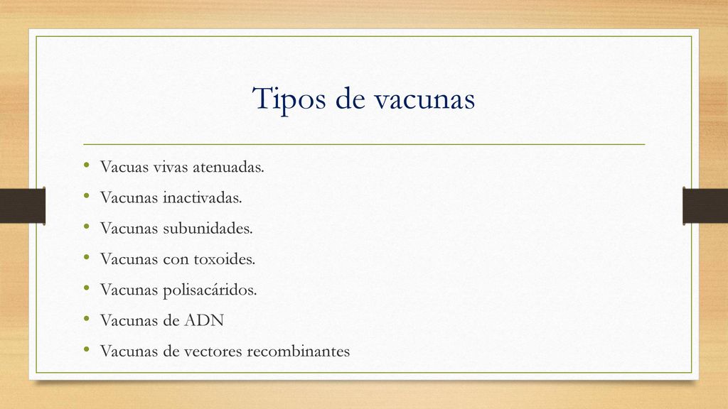 Tipos de vacunas Vacuas vivas atenuadas. Vacunas inactivadas.