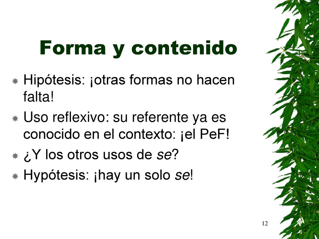Forma y contenido Hipótesis: ¡otras formas no hacen falta!