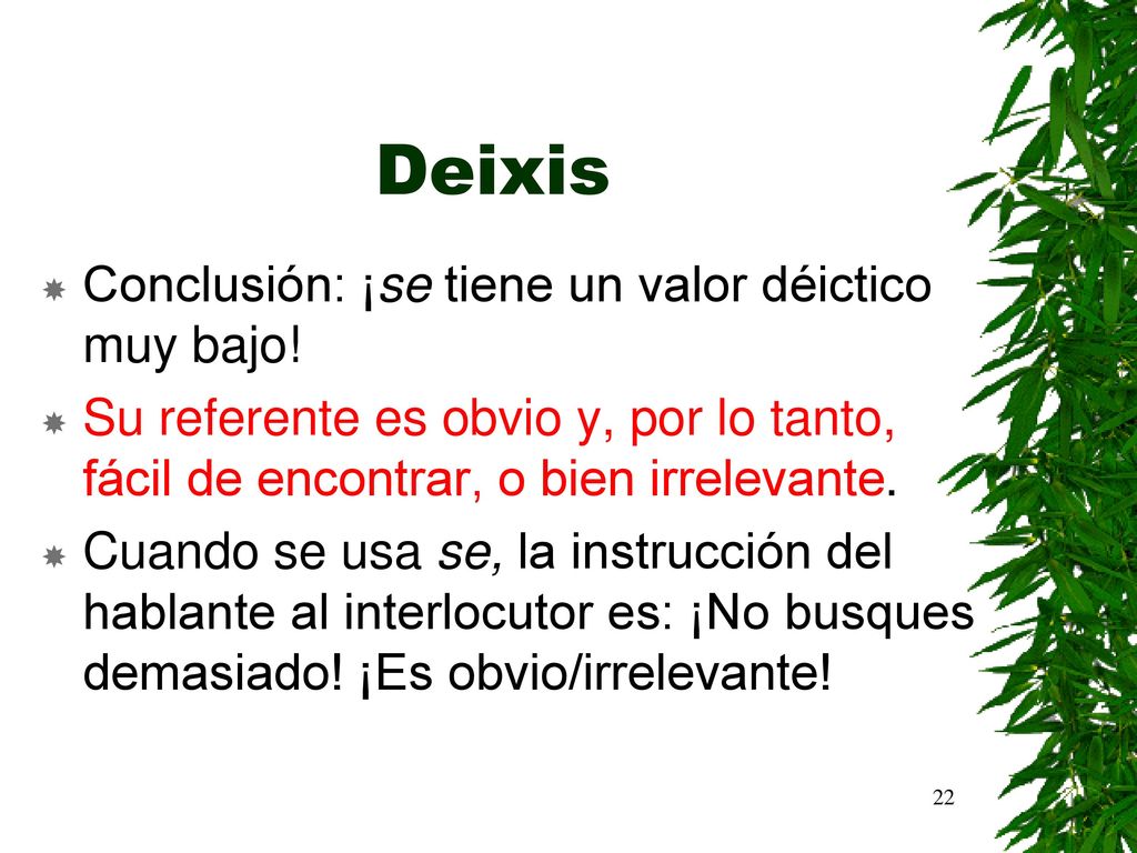 Deixis Conclusión: ¡se tiene un valor déictico muy bajo!