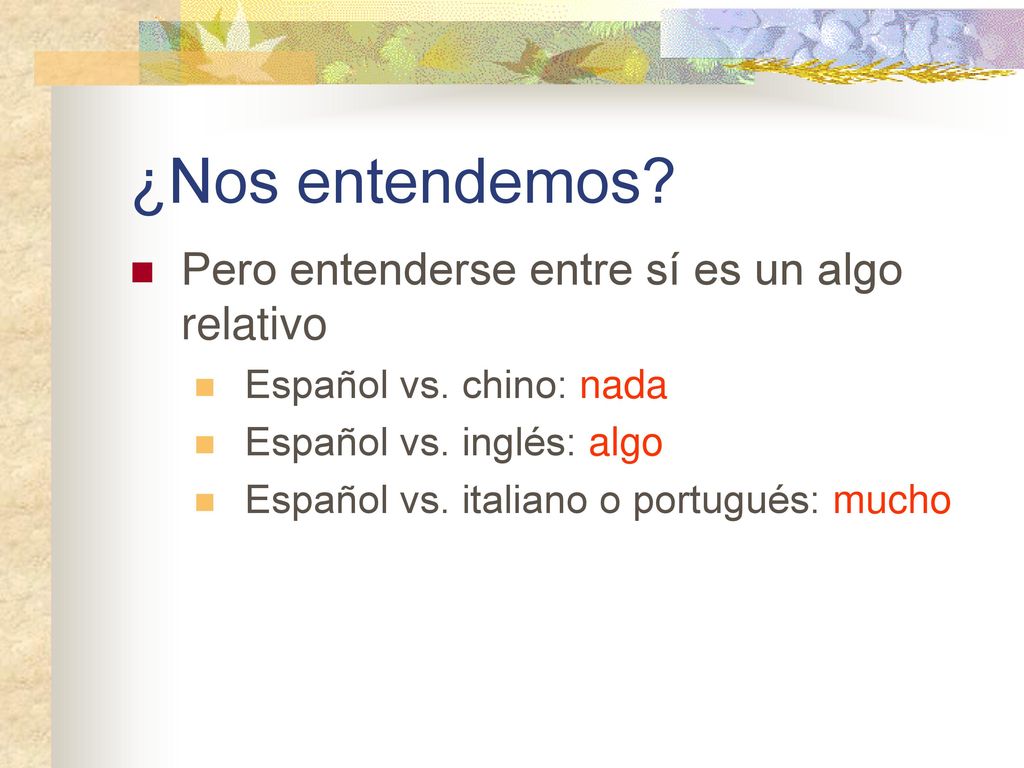 ¿Nos entendemos Pero entenderse entre sí es un algo relativo