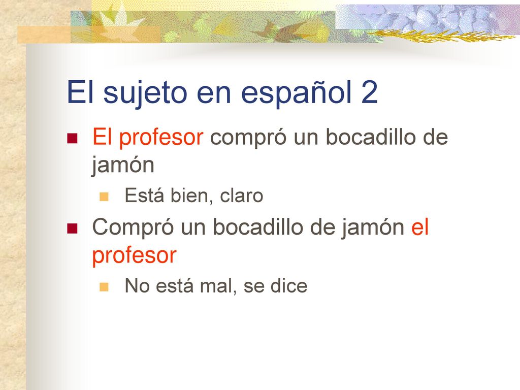 El sujeto en español 2 El profesor compró un bocadillo de jamón
