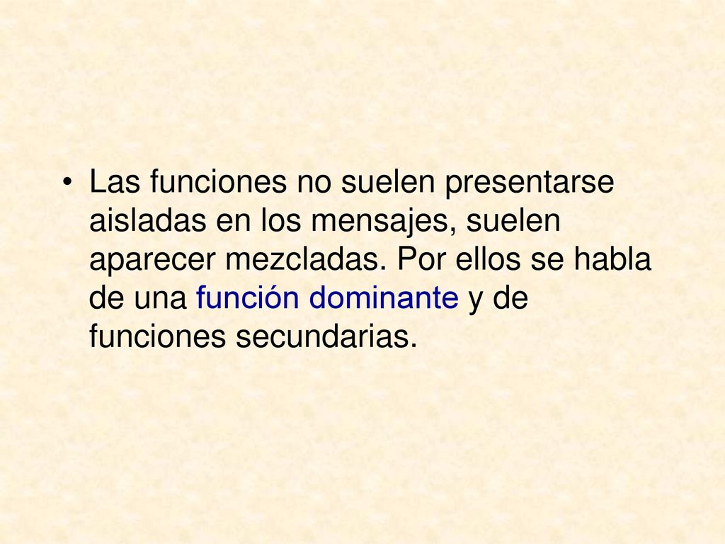 Las funciones no suelen presentarse aisladas en los mensajes, suelen aparecer mezcladas.