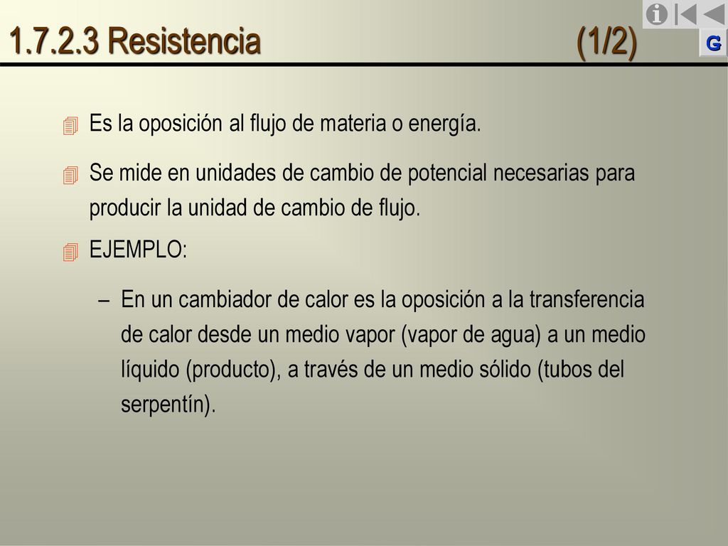 Resistencia (1/2) Es la oposición al flujo de materia o energía.