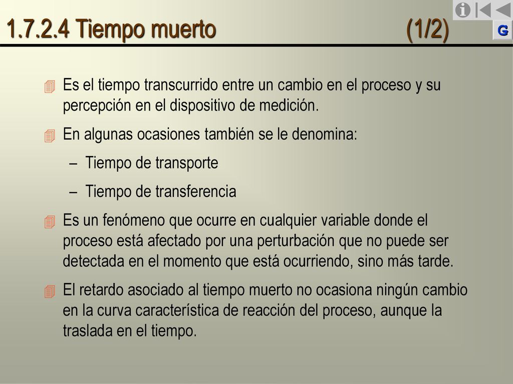Tiempo muerto (1/2) Es el tiempo transcurrido entre un cambio en el proceso y su percepción en el dispositivo de medición.