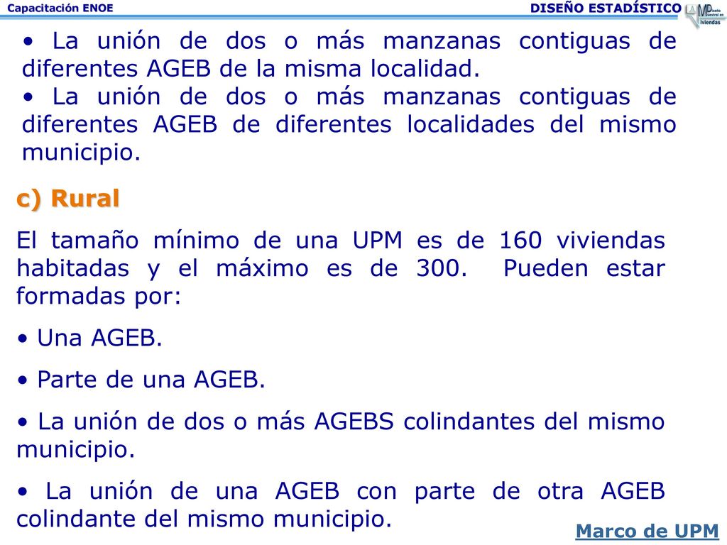 • La unión de dos o más AGEBS colindantes del mismo municipio.