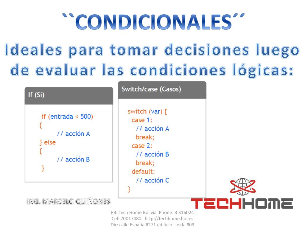 ``CONDICIONALES´´ Ideales para tomar decisiones luego de evaluar las condiciones lógicas: ING. MARCELO QUIÑONES.