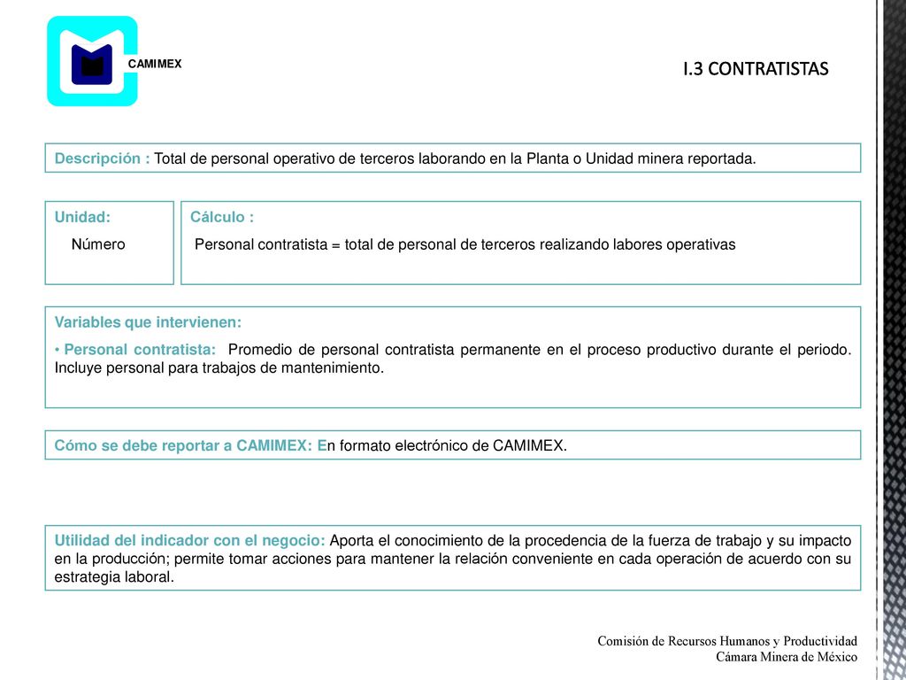 I.3 CONTRATISTAS Descripción : Total de personal operativo de terceros laborando en la Planta o Unidad minera reportada.