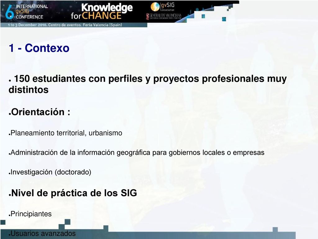 1 - Contexo 150 estudiantes con perfiles y proyectos profesionales muy distintos. Orientación : Planeamiento territorial, urbanismo.