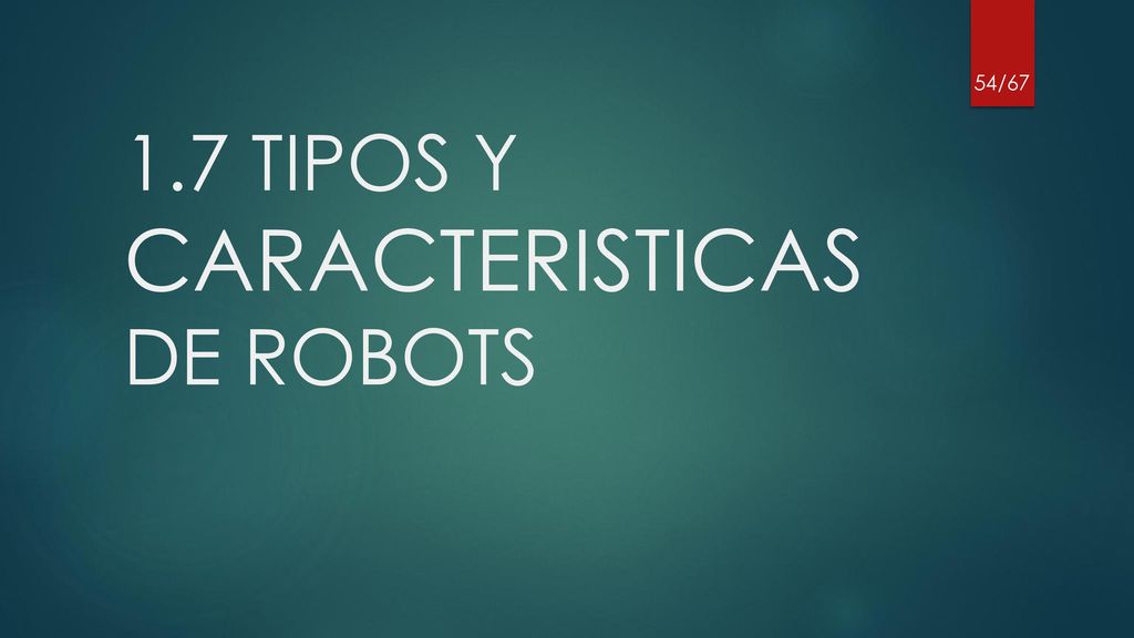 1.7 TIPOS Y CARACTERISTICAS DE ROBOTS