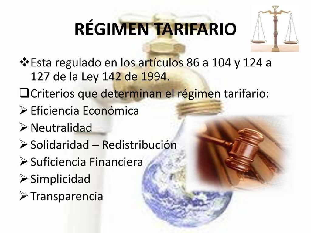 RÉGIMEN TARIFARIO Esta regulado en los artículos 86 a 104 y 124 a 127 de la Ley 142 de Criterios que determinan el régimen tarifario: