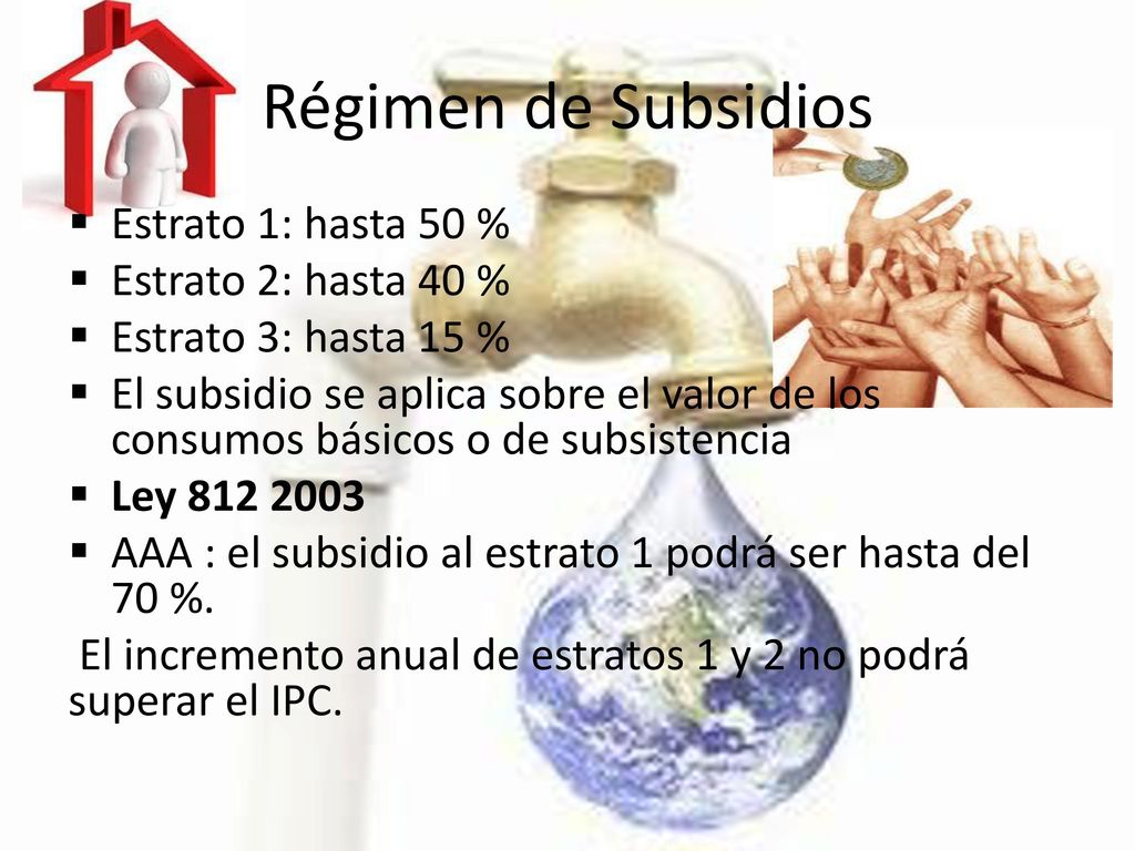 Régimen de Subsidios Estrato 1: hasta 50 % Estrato 2: hasta 40 %