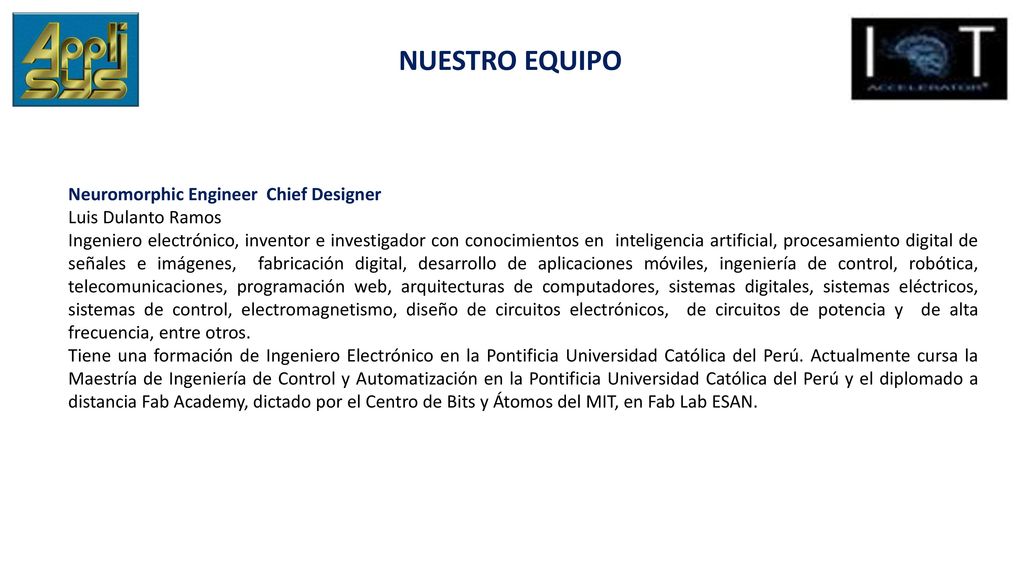 NUESTRO EQUIPO Neuromorphic Engineer Chief Designer Luis Dulanto Ramos
