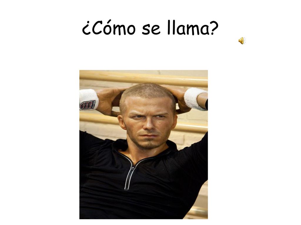 ¿Cómo se llama What is his name El se llama David Beckham