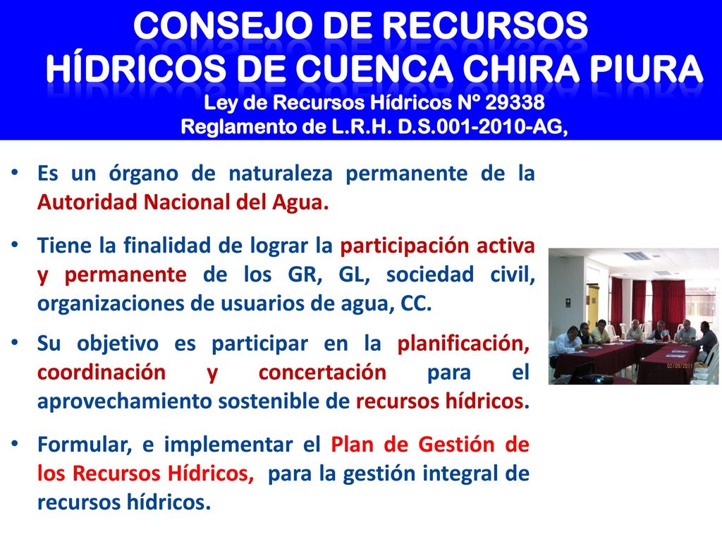 CONSEJO DE RECURSOS HÍDRICOS DE CUENCA CHIRA PIURA Ley de Recursos Hídricos Nº Reglamento de L.R.H. D.S AG,