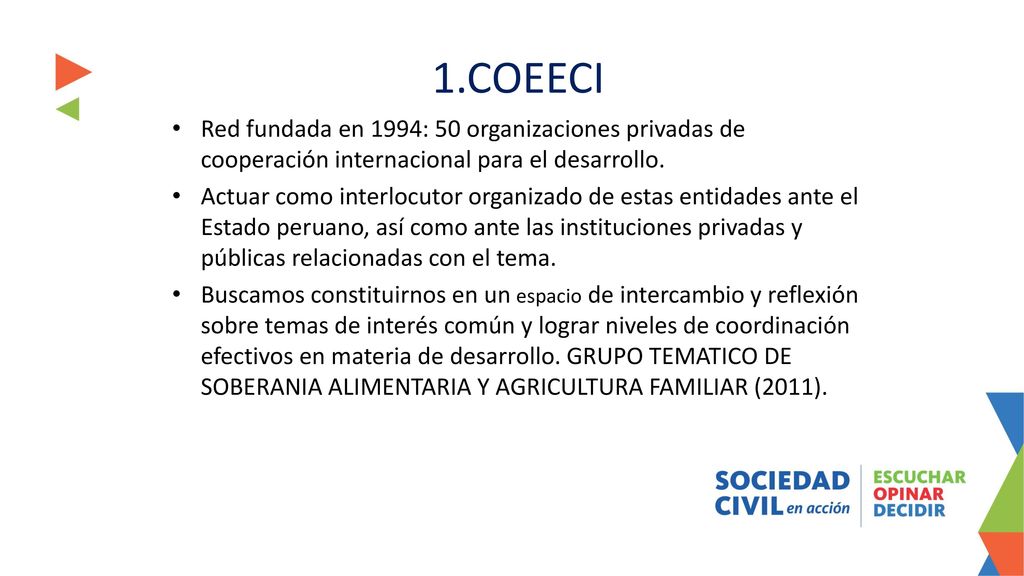 1.COEECI. Red fundada en 1994: 50 organizaciones privadas de cooperación internacional para el desarrollo.