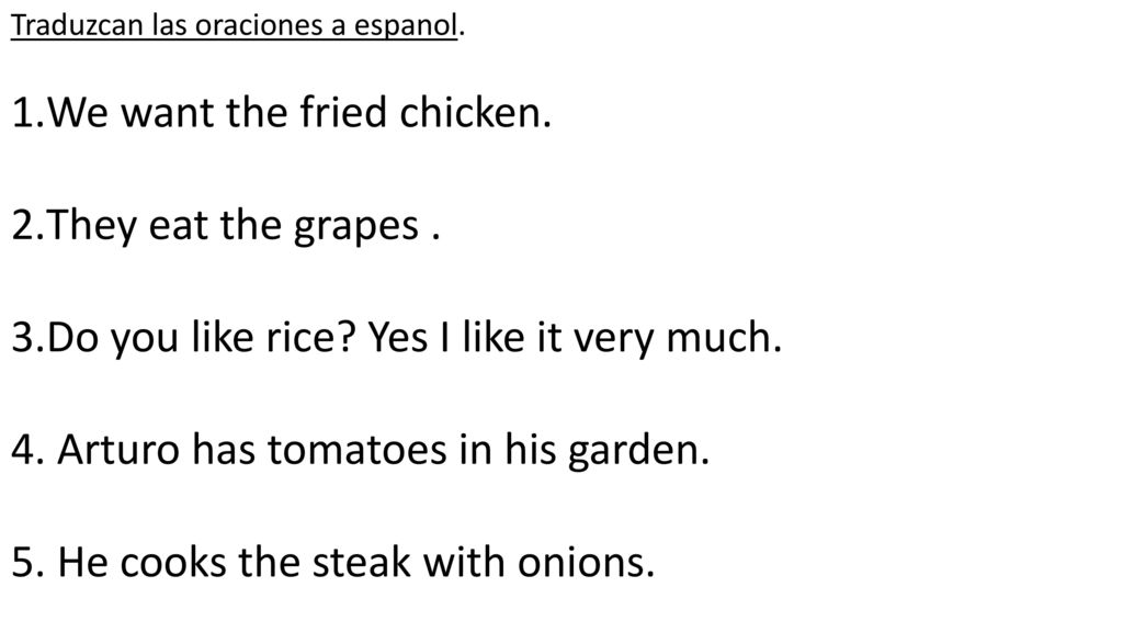 We want the fried chicken. They eat the grapes .