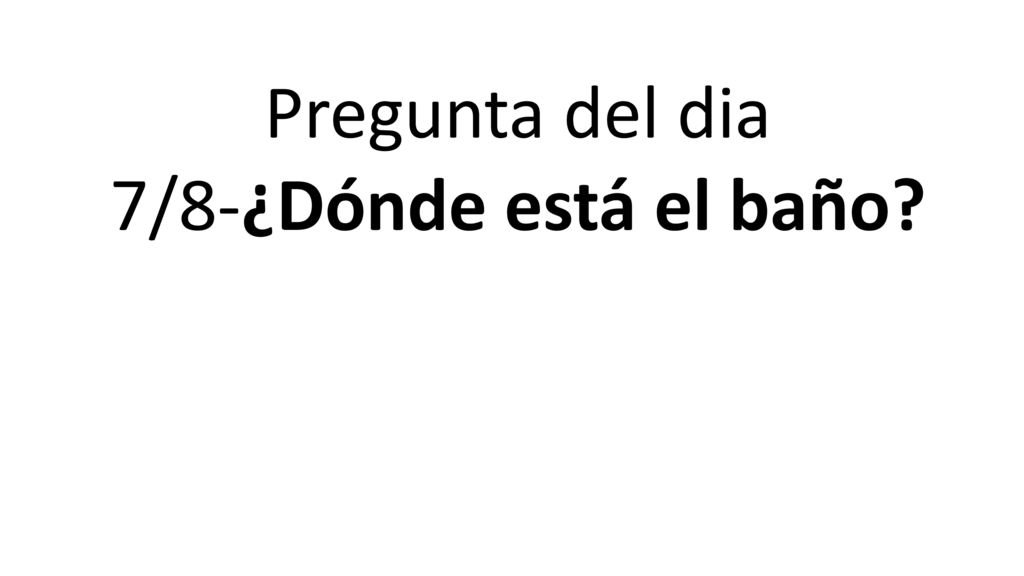 7/8-¿Dónde está el baño
