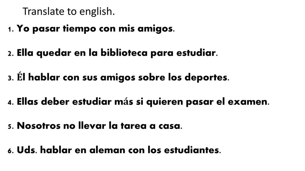 Translate to english. 1. Yo pasar tiempo con mis amigos.