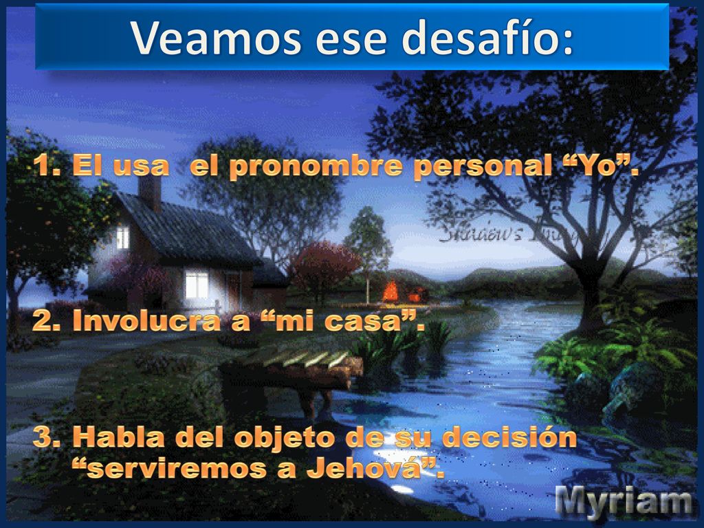 Veamos ese desafío: El usa el pronombre personal Yo .