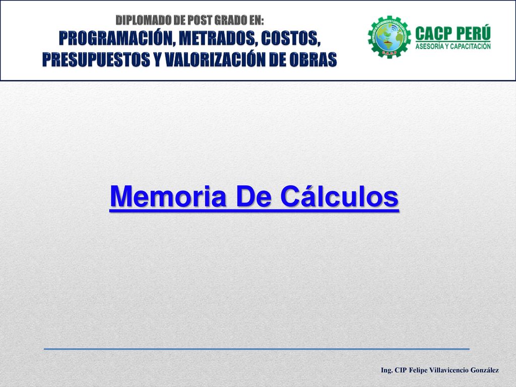DIPLOMADO DE POST GRADO EN: PROGRAMACIÓN, METRADOS, COSTOS, PRESUPUESTOS Y VALORIZACIÓN DE OBRAS