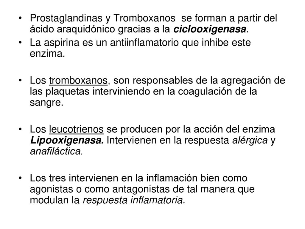 Prostaglandinas y Tromboxanos se forman a partir del ácido araquidónico gracias a la ciclooxigenasa.