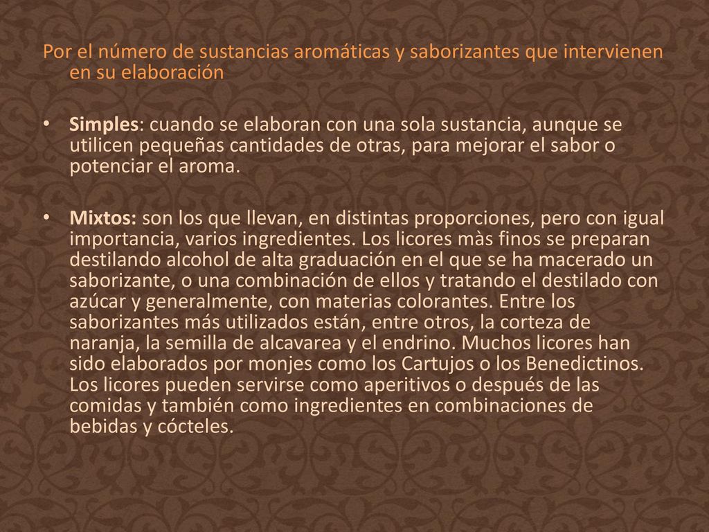 Por el número de sustancias aromáticas y saborizantes que intervienen en su elaboración