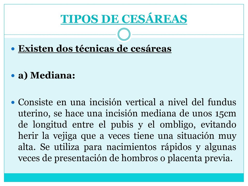 TIPOS DE CESÁREAS Existen dos técnicas de cesáreas a) Mediana: