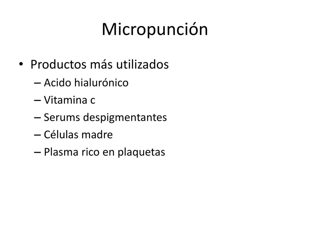 Micropunción Productos más utilizados Acido hialurónico Vitamina c