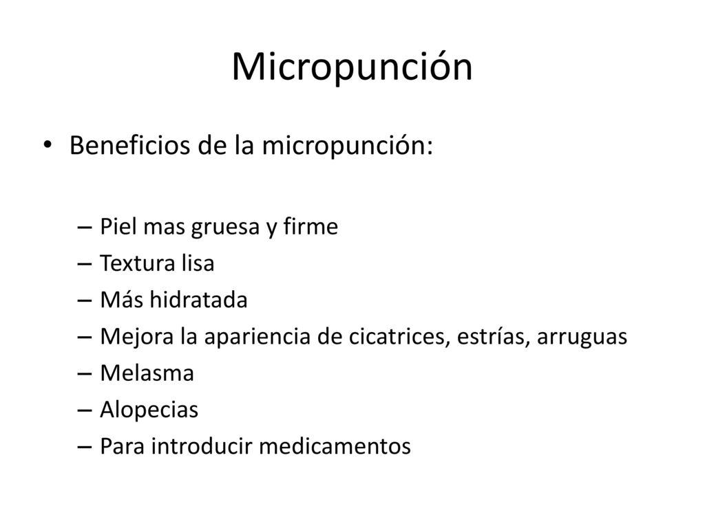 Micropunción Beneficios de la micropunción: Piel mas gruesa y firme