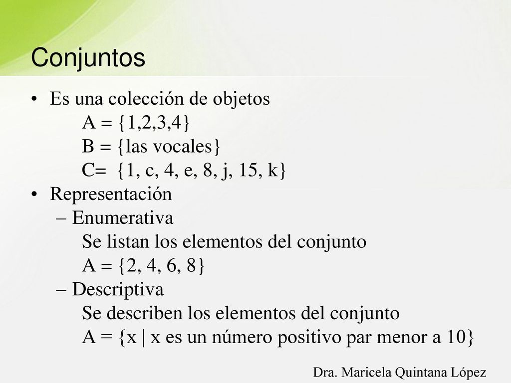 Conjuntos Es una colección de objetos A = {1,2,3,4} B = {las vocales}