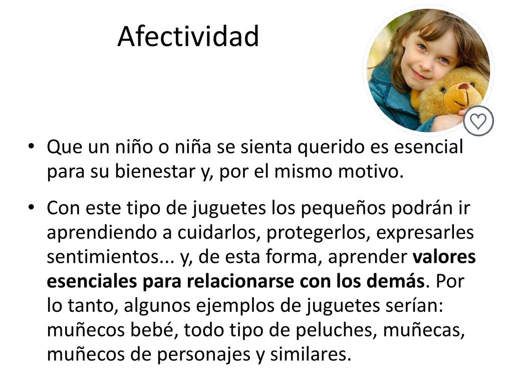 Afectividad Que un niño o niña se sienta querido es esencial para su bienestar y, por el mismo motivo.
