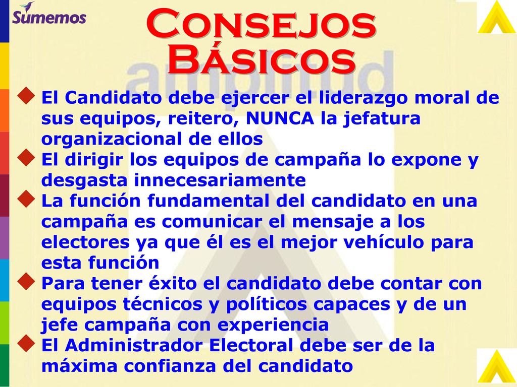 Consejos Básicos. El Candidato debe ejercer el liderazgo moral de sus equipos, reitero, NUNCA la jefatura organizacional de ellos.