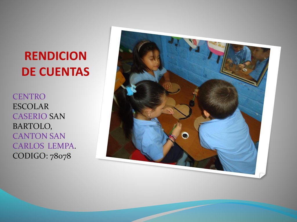 RENDICION DE CUENTAS CENTRO ESCOLAR CASERIO SAN BARTOLO, CANTON SAN CARLOS LEMPA.